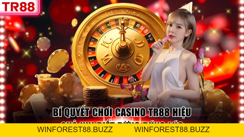 Bí Quyết Chơi Casino TR88 Từ Bậc Thầy Giành Chiến Thắng 100%