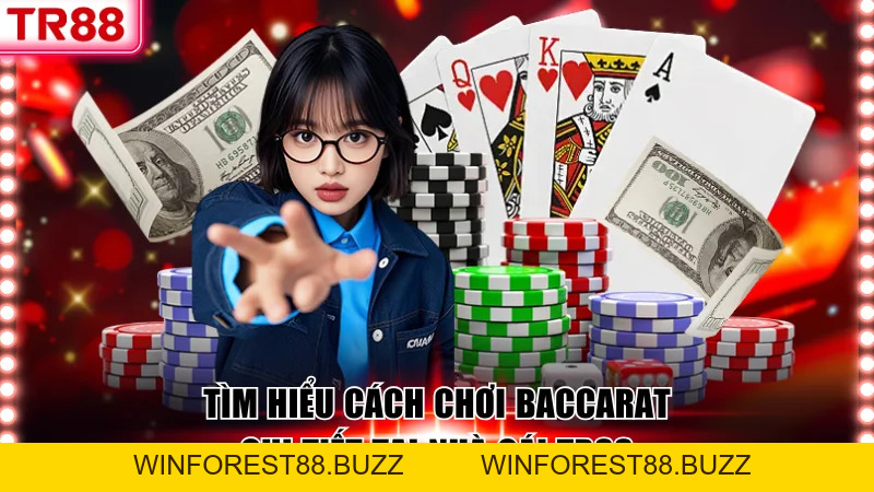 Tìm Hiểu Từ A - Z Cách Chơi Baccarat Chi Tiết Tại TR88