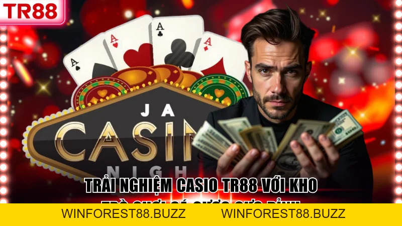Trải Nghiệm Casino TR88 Với Kho Trò Chơi Cá Cược Cực Đỉnh