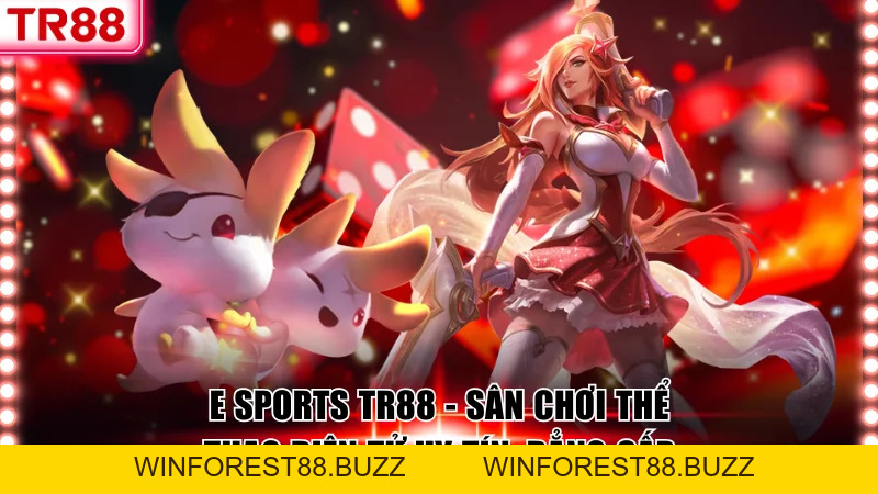E Sports TR88 – Sân Chơi Thể Thao Điện Tử Uy Tín, Đẳng Cấp
