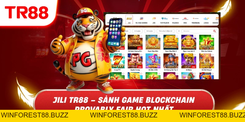 JILI TR88 – Sảnh Game Blockchain Provably Fair Hot Nhất
