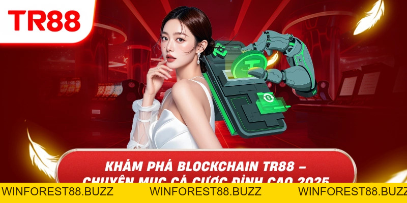 Khám Phá Blockchain TR88 – Chuyên Mục Cá Cược Đỉnh Cao 2026
