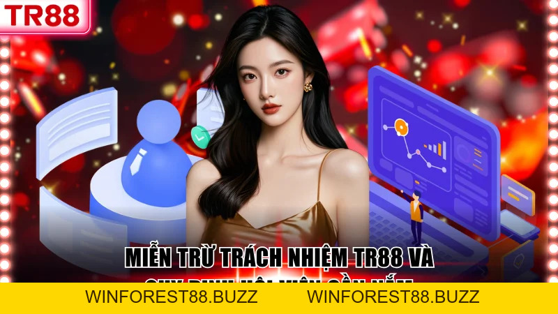 Miễn Trừ Trách Nhiệm TR88 Và Quy Định Hội Viên Cần Nắm