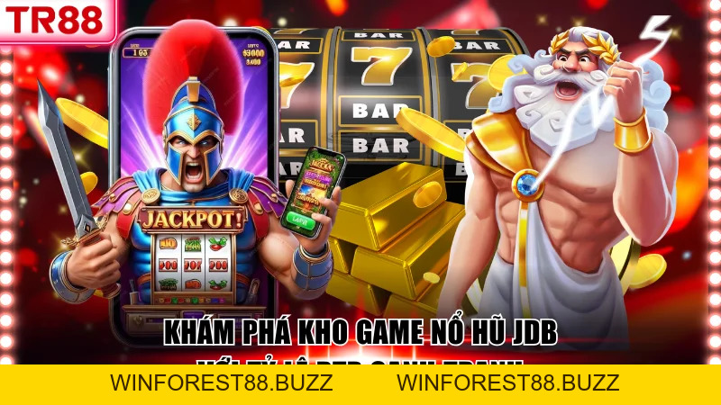 Khám Phá Kho Game Nổ Hũ JDB TR88 Với Tỷ Lệ RTP Hấp Dẫn