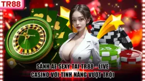 Trải Nghiệm Casino TR88 Với Kho Trò Chơi Cá Cược Cực Đỉnh