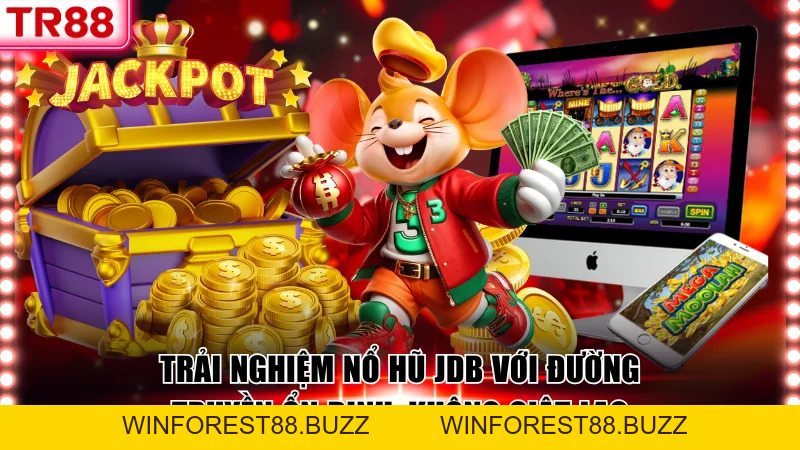 Khám Phá Kho Game Nổ Hũ JDB TR88 Với Tỷ Lệ RTP Hấp Dẫn