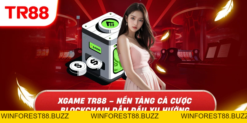 Xgame TR88 – Nền tảng cá cược blockchain dẫn đầu xu hướng